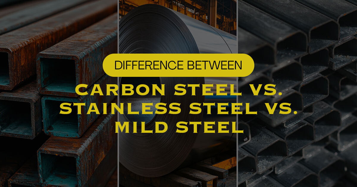 Difference Between Carbon Steel, Stainless Steel & Mild Steel
